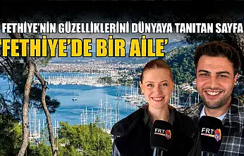 Fethiye'nin güzelliklerini dünyaya tanıtan sayfa: 'Fethiye'de Bir Aile'