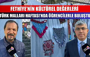 Fethiye'nin Kültürel Değerleri Türk Malları Haftası'nda Öğrencilerle Buluştu