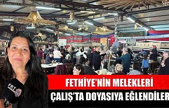 Fethiye'nin Melekleri, Çalış'ta Doyasıya Eğlendiler