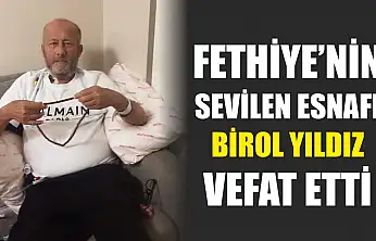 Fethiye'nin sevilen esnafı Birol Yıldız vefat etti