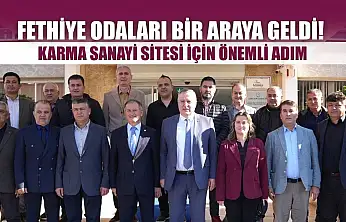 Fethiye Odaları Bir Araya Geldi! Karma Sanayi Sitesi İçin Önemli Adım