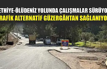 Fethiye-Ölüdeniz yolunda çalışmalar sürüyor: Trafik alternatif güzergâhtan sağlanıyor