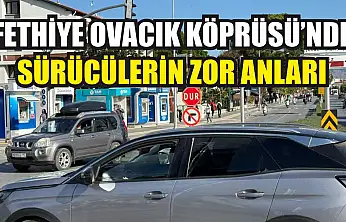 Fethiye Ovacık Köprüsü'nde sürücülerin zor anları