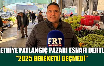 Fethiye Patlangıç Pazarı esnafı dertli: '2025 bereketli geçmedi'