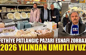 Fethiye Patlangıç Pazarı Esnafı Zorbaz: '2026 yılından umutluyuz'