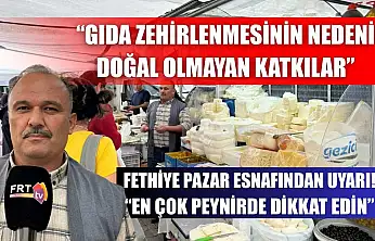 Fethiye Pazar Esnafından Uyarı! 'En Çok Peynirde Dikkat Edin'