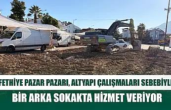 Fethiye Pazar Pazarı, altyapı çalışmaları sebebiyle bir arka sokakta hizmet veriyor