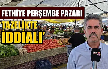 Fethiye Perşembe Pazarı 'tazelikte iddialı'