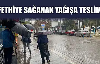 Fethiye sağanak yağışa teslim