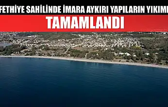 Fethiye sahilinde imara aykırı yapıların yıkımı tamamlandı