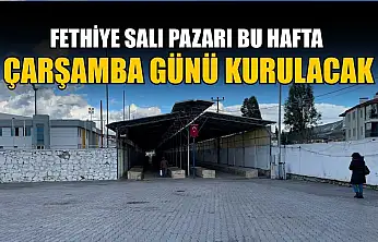 Fethiye Salı Pazarı bu hafta Çarşamba günü kurulacak