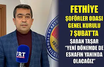 Fethiye Şoförler Odası Genel Kurulu 7 Şubat'ta: Taşar 'Yeni dönemde de esnafın yanında olacağız'