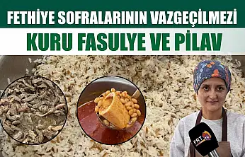 Fethiye sofralarının vazgeçilmezi: Kuru fasulye ve pilav