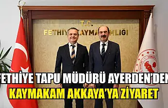 Fethiye Tapu Müdürü Ayerden'den Kaymakam Akkaya'ya ziyaret