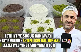 Fethiye'ye Soğuk Baklavayı İlk Getirenlerden Anteplioğlu Tatlı Dünyası, Lezzetiyle Yine Fark Yaratıyor
