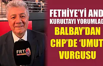 Fethiye'yi andı, kurultayı yorumladı: Balbay'dan CHP'de 'Umut' vurgusu