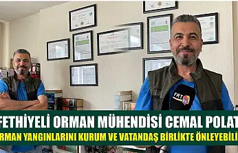 Fethiyeli Orman Mühendisi Cemal Polat, 'Orman yangınlarını kurum ve vatandaş birlikte önleyebilir'