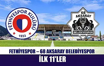 Fethiyespor – 68 Aksaray Belediyespor ilk 11'ler