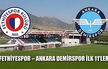 Fethiyespor – Ankara Demirspor ilk 11'ler