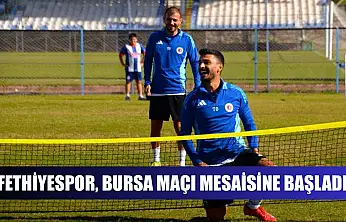 Fethiyespor, Bursa maçı mesaisine başladı