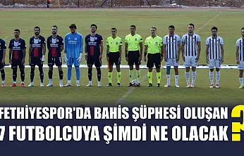 Fethiyespor'da Bahis Şüphesi Oluşan 7 Futbolcuya Şimdi Ne Olacak