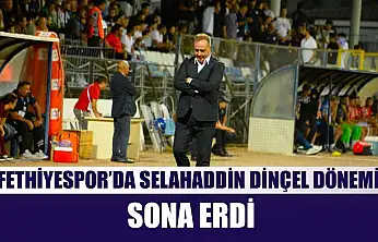 Fethiyespor'da Selahaddin Dinçel dönemi sona erdi