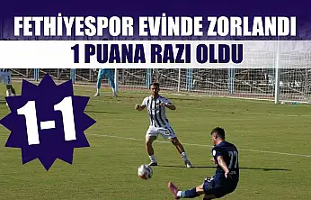 Fethiyespor evinde zorlandı, 1 puana razı oldu: 1-1