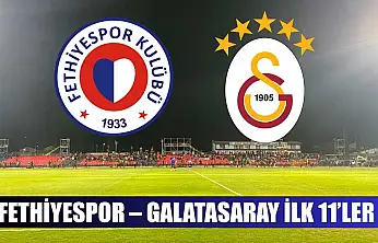 Fethiyespor – Galatasaray ilk 11'ler
