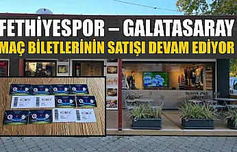 Fethiyespor – Galatasaray maç biletlerinin satışı devam ediyor