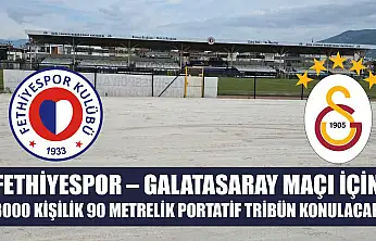 Fethiyespor – Galatasaray Maçı İçin 3000 Kişilik 90 Metrelik Portatif Tribün Konulacak