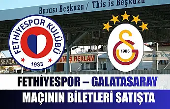 Fethiyespor – Galatasaray maçının biletleri satışta
