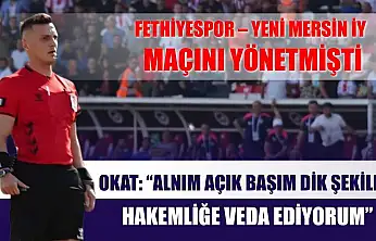 Fethiyespor - Mersin Maçını Yöneten Hakemden Veda Açıklaması
