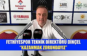 Fethiyespor Teknik Direktörü Dinçel, 'Kazanmak Zorundayız'