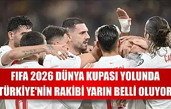 ⁠FIFA 2026 Dünya Kupası yolunda Türkiye'nin rakibi yarın belli oluyor
