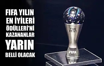 FIFA Yılın En İyileri Ödülleri'ni kazananlar yarın belli olacak
