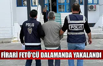 Firari FETÖ'cü Dalamanda yakalandı