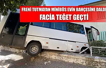 Freni tutmayan minibüs evin bahçesine daldı, facia teğet geçti
