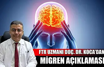FTR Uzmanı Doç. Dr. Koca'dan migren açıklaması