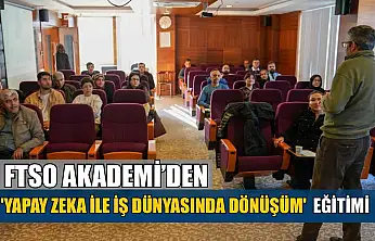 FTSO Akademi'den 'Yapay Zeka ile İş Dünyasında Dönüşüm' eğitimi