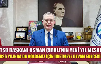 FTSO Başkanı Osman Çıralı'nın Yeni Yıl Mesajı:  '2026 Yılında da Bölgemiz İçin Üretmeye Devam Edeceğiz'