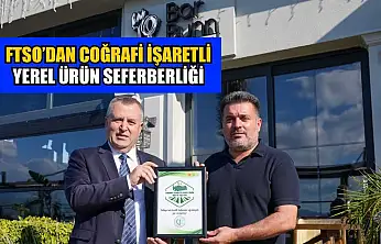 FTSO'dan coğrafi işaretli-yerel ürün seferberliği