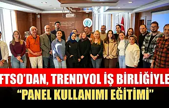 FTSO'dan, Trendyol iş birliğiyle 'Panel Kullanımı Eğitimi'
