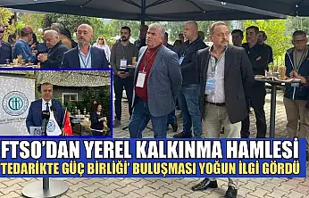 FTSO'dan yerel kalkınma hamlesi: 'Tedarikte Güç Birliği' buluşması yoğun ilgi gördü