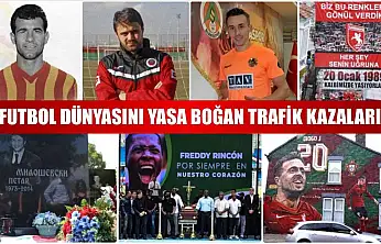 Futbol dünyasını yasa boğan trafik kazaları