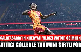 Galatasaray'ın Nijeryalı yıldızı Victor Osimhen, attığı gollerle takımını sırtlıyor