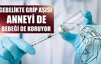 Gebelikte grip aşısı anneyi de bebeği de koruyor