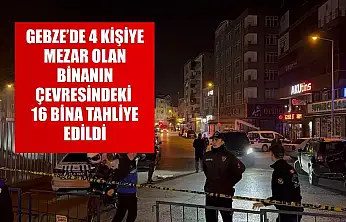 Gebze'de 4 kişiye mezar olan binanın çevresinde bulunan 16 bina tahliye edildi