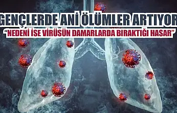 Gençlerde ani ölümler artıyor: 'Nedeni ise virüsün damarlarda bıraktığı hasar'
