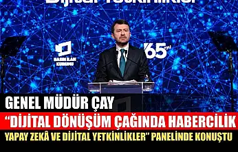 Genel Müdür Çay, 'Dijital Dönüşüm Çağında Habercilik: Yapay Zekâ ve Dijital Yetkinlikler' panelinde konuştu