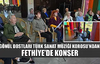 Gönül Dostları Türk Sanat Müziği Korosu'ndan Fethiye'de konser